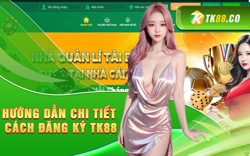 Hướng dẫn chi tiết cách đăng ký TK88