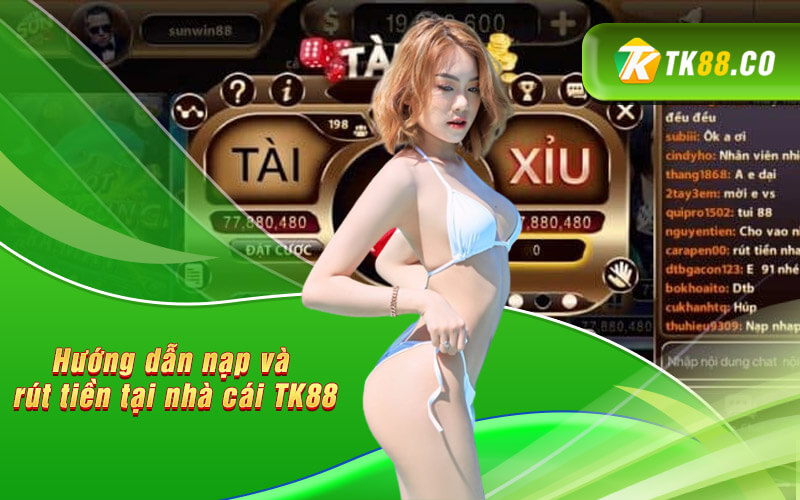Hướng dẫn nạp và rút tiền tại nhà cái TK88