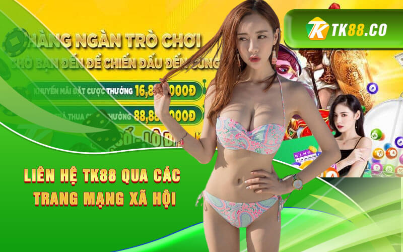 Liên hệ TK88 qua các 
trang mạng xã hội