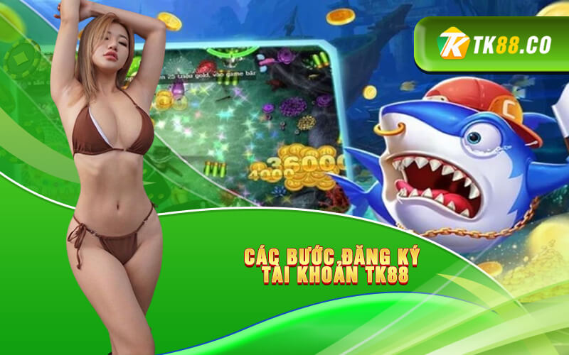 Các bước đăng ký tài khoản TK88