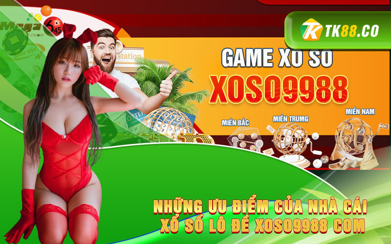 Những ưu điểm của nhà cái xổ số lô đề Xoso9988 com