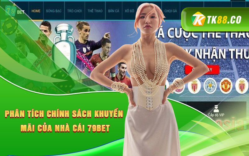 Phân tích chính sách khuyến mãi của nhà cái 79bet