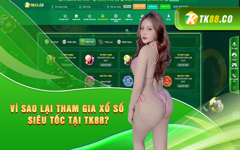 Vì sao lại tham gia xổ số siêu tốc tại TK88?