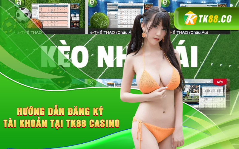 Hướng dẫn đăng ký tài khoản tại TK88 casino