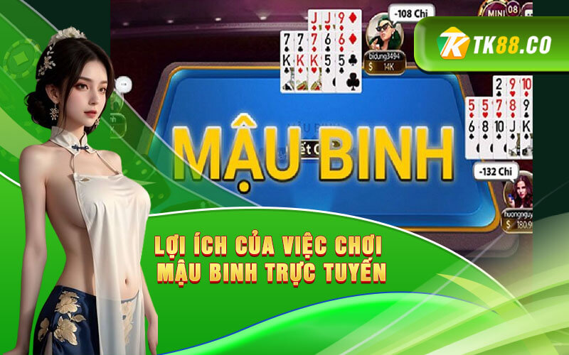 Lợi ích của việc chơi Mậu Binh trực tuyến