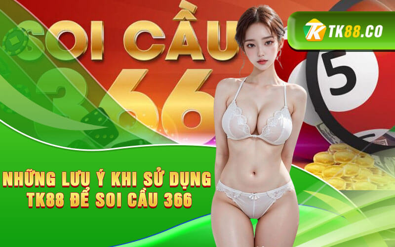 Những lưu ý khi sử dụng TK88 để soi cầu 366